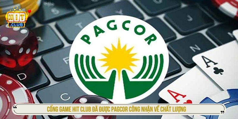 Giải đáp chơi HITCLUB có an toàn không qua PAGCOR công nhận về chất lượng 