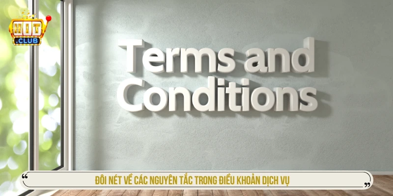 Điều Khoản Dịch Vụ HITCLUB - Nền Tảng Pháp Lý Vững Chắc Nhất Đôi nét về các nguyên tắc trong điều khoản dịch vụ