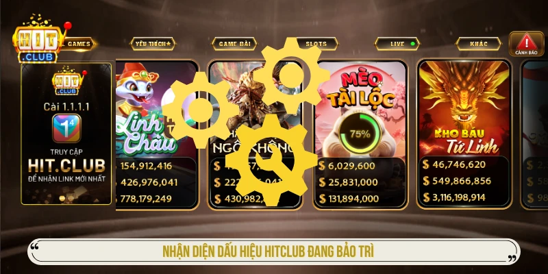 Nhận diện dấu hiệu HITCLUB đang bảo trì 